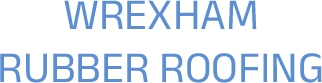 Wrexham Rubber Roofing